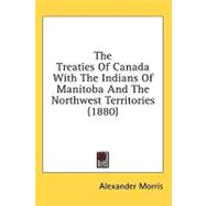 The Treaties of Canada With the Indians of Manitoba and the Northwest Territories