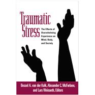 Traumatic Stress The Effects of Overwhelming Experience on Mind, Body, and Society