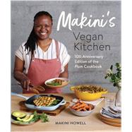 Makini's Vegan Kitchen 10th Anniversary Edition of the Plum Cookbook (Inspired Plant-Based Recipes from Plum Bistro)