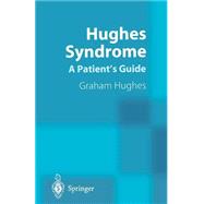 Hughes Syndrome: Patients' Guide