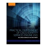Practical Deployment of Cisco Identity Services Engine Ise