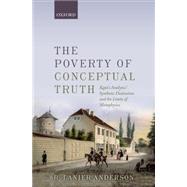 The Poverty of Conceptual Truth Kant's Analytic/Synthetic Distinction and the Limits of Metaphysics