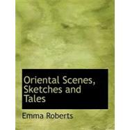 Oriental Scenes, Sketches and Tales