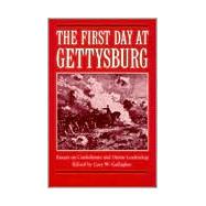 The First Day at Gettysburg: Essays on Confederate and Union Leadership