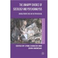 The Unhappy Divorce of Sociology and Psychoanalysis Diverse Perspectives on the Psychosocial