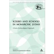 Scribes and Schools in Monarchic Judah A Socio-Archaeological Approach