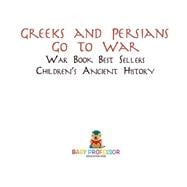 Greeks and Persians Go to War: War Book Best Sellers | Children's Ancient History