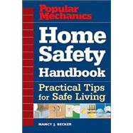 Popular Mechanics Home Safety Handbook Practical Tips for Safe Living