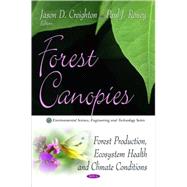 Forest Canopies : Forest Production, Ecosystem Health and Climate Conditions