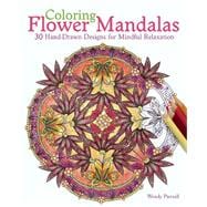 Coloring Flower Mandalas 30 Hand-drawn Designs for Mindful Relaxation