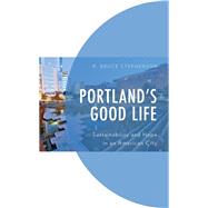 Portland's Good Life Sustainability and Hope in an American City