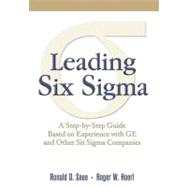 Leading Six Sigma : A Step-by-Step Guide Based on Experience with GE and Other Six Sigma Companies