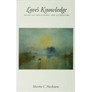 Love's Knowledge Essays on Philosophy and Literature