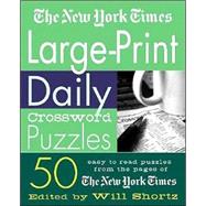 The New York Times Large-Print Daily Crossword Puzzles 50 Easy-to-Read Puzzles from the Pages of The New York Times