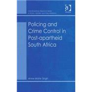 Policing and Crime Control in Post-Apartheid South Africa