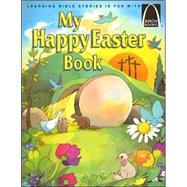 My Happy Easter Book: Matthew 27:57-28:10 for Children