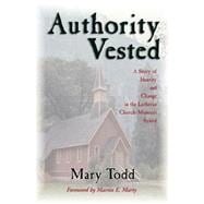 Authority Vested : A Story of Identity and Change in the Lutheran Church-Missouri Synod