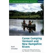 Canoe Camping Vermont and New Hampshire Rivers A Guide to 600 Miles of Rivers for a Day, Weekend, or Week of Canoeing