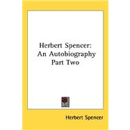 Herbert Spencer : An Autobiography Part Two