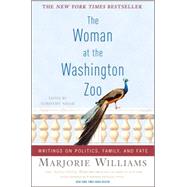 The Woman at the Washington Zoo Writings on Politics, Family, and Fate