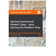 Spring Framework Master Class: Java Spring - The Modern Way,9781788994576