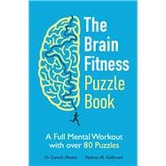 The Brain Fitness Puzzle Book A Full Mental Workout with over 80 Puzzles