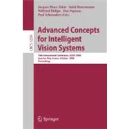 Advanced Concepts for Intelligent Vision Systems : 10th International Conference, ACIVS 2008, Juan-Les-Pins, France, October 20-24, 2008. Proceedings