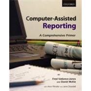 Computer-Assisted Reporting A Comprehensive Primer