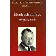 Electrodynamics Volume 1 of Pauli Lectures on Physics