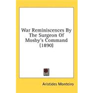 War Reminiscences by the Surgeon of Mosby's Command