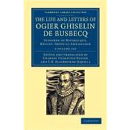 The Life and Letters of Ogier Ghiselin De Busbecq