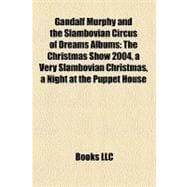 Gandalf Murphy and the Slambovian Circus of Dreams Albums : The Christmas Show 2004, a Very Slambovian Christmas, a Night at the Puppet House