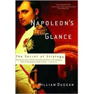 Napoleon's Glance : The Genius of Stragegy