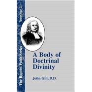 A Body of Doctrinal Divinity: Or a System of Evangelical Truths, Deduced from the Sacred Scriptures