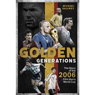 Golden Generations The Story of the 2006 FIFA Men’s World Cup