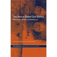 The Idea of Global Civil Society: Ethics and Politics in a Globalizing Era