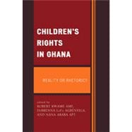 Children's Rights in Ghana Reality or Rhetoric?