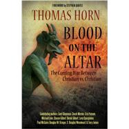 Blood on the Altar: The Coming War Between Christian Vs. Christian