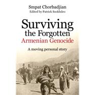 Surviving the Forgotten Armenian Genocide A moving personal story
