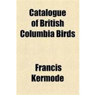 Catalogue of British Columbia Birds