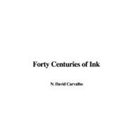 Forty Centuries of Ink: A Chronological Narrative Concerning Ink and Its Backgrounds