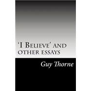 I Believe and Other Essays