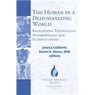 The Human in a Dehumanizing World: Reexaming Theological Anthropology and It's Implications