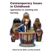 Contemporary Issues in Childhood : Approaches to Teaching and Learning
