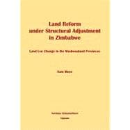 Land Reform under Structural Adjustment in Zimbabwe : Land Use Change in the Machonaland Provinces
