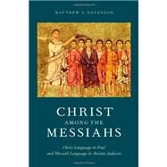 Christ among the Messiahs Christ Language in Paul and Messiah Language in Ancient Judaism