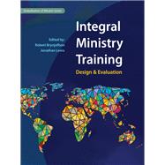 Integral Ministry Training: Design and Evaluation (Globalization of Mission Series)