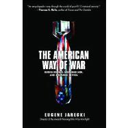 The American Way of War Guided Missiles, Misguided Men, and a Republic in Peril