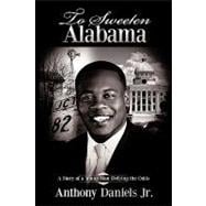 To Sweeten Alabama: A Story of a Young Man Defying the Odds