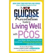 The New Glucose Revolution Guide to Living Well with PCOS Lose Weight, Boost Fertility and Gain Control Over Polycystic Ovarian Syndrome with the Glycemic Index